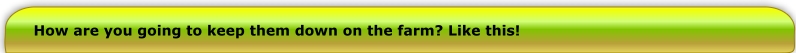 How are you gonna keep 'em down on the farm . . . ?